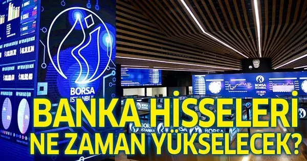 Borsa Istanbul Da Banka Hisseleri Ne Zaman Yukselecek Uzman Ekonomistten Flas Yorum Takvim