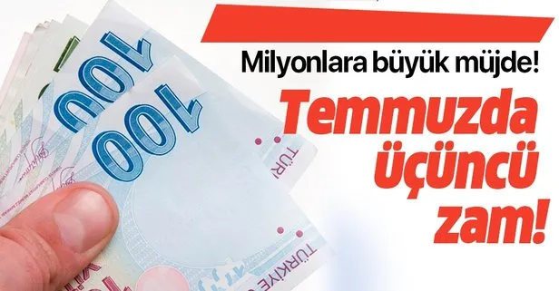 Temmuzda üçüncü zam! 2 bin 481 lira ek gelir