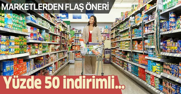 Marketlerden flaş öneri! Yüzde 50 indirimli...