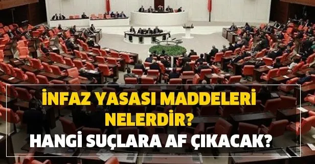 İnfaz yasası maddeleri nelerdir? Hangi suçlara af çıkacak?