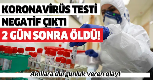 Akıllara durgunluk veren olay! Koronavirüs testi negatif çıktı! İki gün sonra öldü!