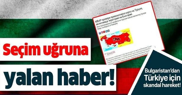 Bulgaristan’dan skandal hareket! Seçim için Türkiye hakkında yalan haber yaptılar!