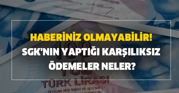 SGK'nın (SSK) yaptığı karşılıksız ödemeler neler? Haberiniz olmayabilir! İşte ödeme tam listesi...