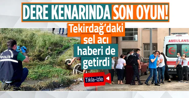 Acı haber Tekirdağ'ın Ergene ilçesinden geldi: Sele kapılan iki çocuk hayatını kaybetti