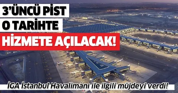 İGA duyurdu! İstanbul Havalimanı’nda 3’üncü pist 18 Haziran’da kullanıma açılacak!