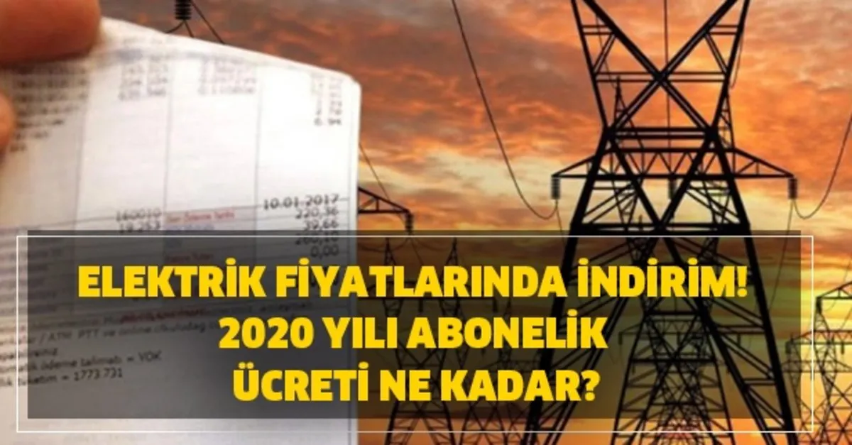 2020 yili elektrik abonelik ucreti ne kadar gerekli evraklar nelerdir elektrik fiyatlarinda indirim takvim