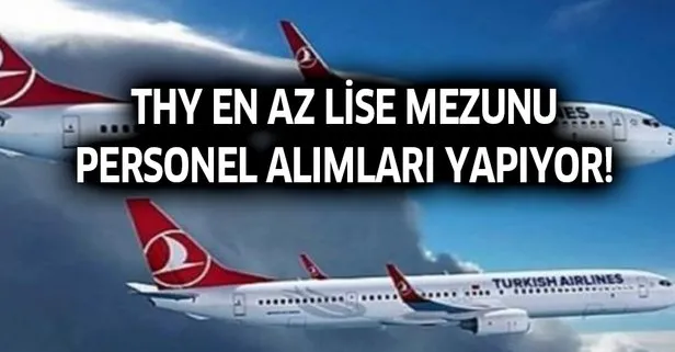 THY en az lise mezunu personel alımları yapıyor!