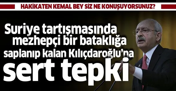 Sabah yazarından Kılıçdaroğlu’nun Suriye tutumuna sert tepki! Mezhepçi bir bataklığa saplanıp...