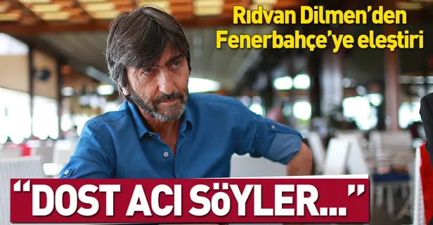 Rıdvan Dilmen'den Fenerbahçe'ye eleştiri