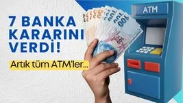7 banka birden kararını verdi yeni dönem başladı! Tüm ATM’ler artık...