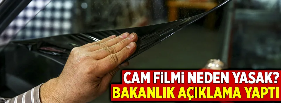 Bakanlıktan ’cam filmi’ açıklaması