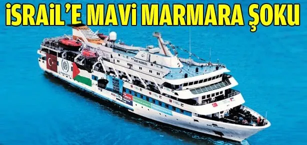 İsrail’e Mavi Marmara şoku!