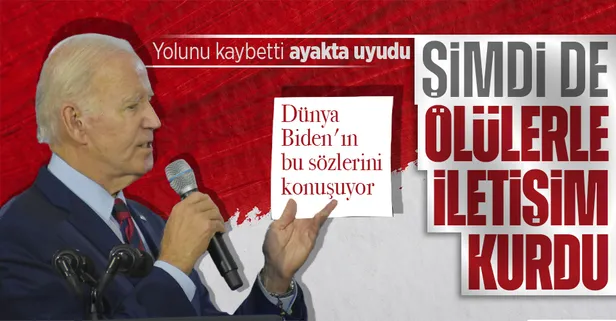 Dünya Joe Biden'ın sözlerini konuşuyor! Şimdi de ölülerle iletişimde