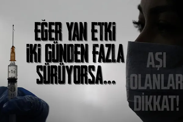 Koronavirüs aşısı yaptıranlar dikkat! Eğer koronavirüs aşısının yan etkisi 2 günden fazla sürüyorsa...-1