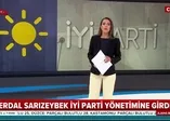 15 Temmuz gecesi darbeye direnişi sabote etmeye çalışan Erdal Sarızeybek İYİ Parti yönetimine girdi