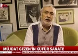 Müjdat Gezen'in küfür sanatı!