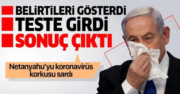 Netanyahu’ya koronavirüs testi! İsrail Başbakanı Netanyahu koronavirüs mü?