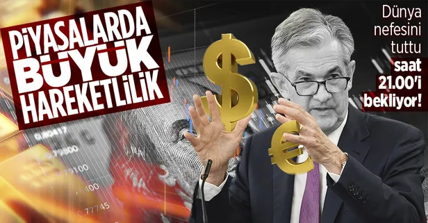 Dünyanın gözü Fed'in faiz kararında! Piyasalarda hareketlilik başladı! Dolar, euro, altın, petrolde son durum ne?