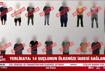 SON DAKİKA: 14 suçlu Türkiye'ye iade edildi