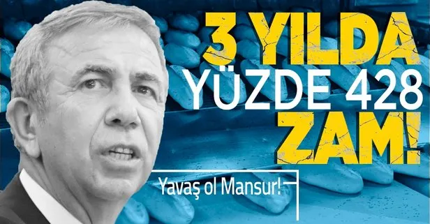 Mansur Yavaş’tan 3 yılda ekmeğe yüzde 428 zam
