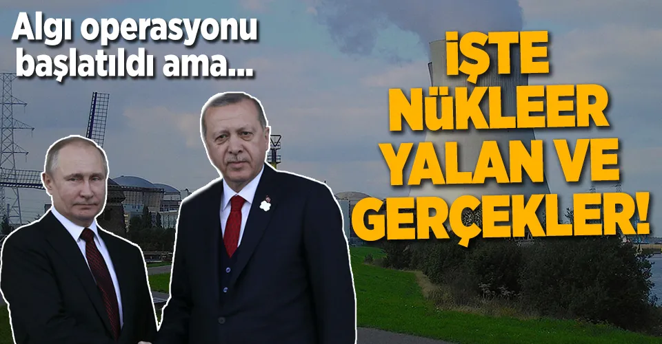 İşte nükleerde yalanlar ve gerçekler!