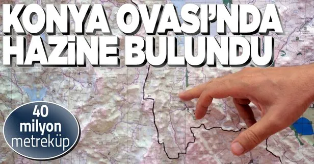 Türkiye’nin tahıl ambarı Konya Ovası’nda hazine bulundu: 40 milyon metreküplük su rezervi