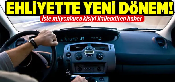Ehliyette yeni dönem!