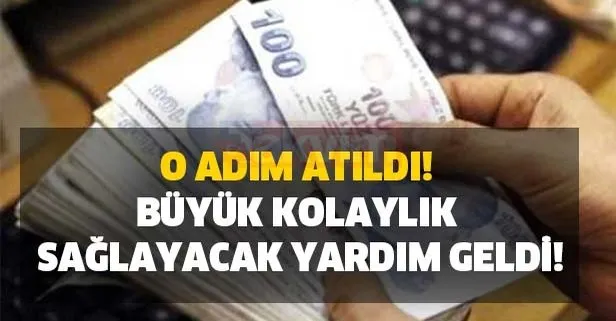 O adım atıldı! Büyük kolaylık sağlayacak yardım