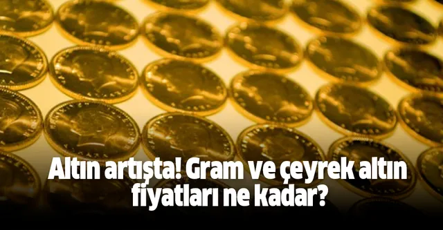 Altın fiyatları son dakika artışta! İşte 23 Eylül canlı rakamlar-1