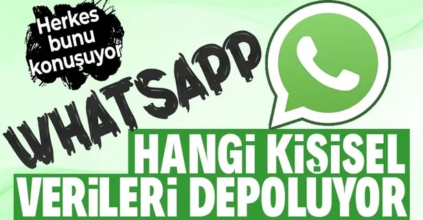 Herkesi ilgilendiriyor! WhatsApp hangi kişisel verileri depoluyor?