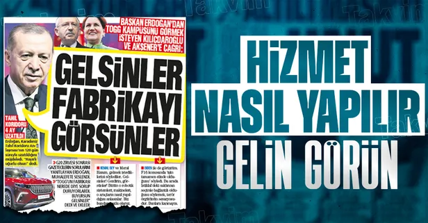 Başkan Erdoğan’dan Togg kampüsünü görmek isteyen Kılıçdaroğlu ve Akşener’e çağrı: Gelsinler fabrikayı görsünler