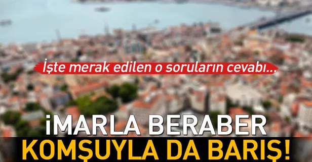 İmarla beraber komşuyla da barış