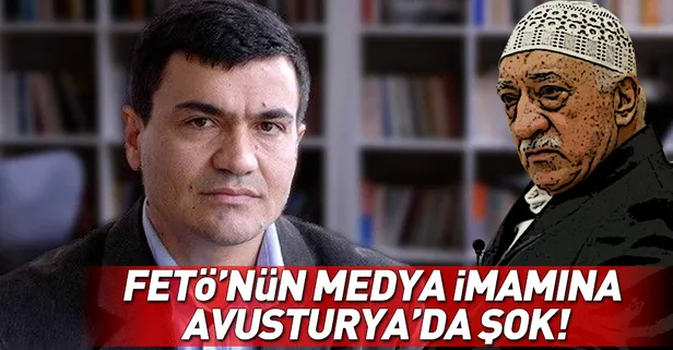 FETÖ'nün medya imamına Avusturya'da şok!