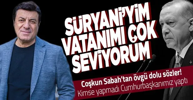 Coşkun Sabah’tan Başkan Erdoğan’a övgü dolu sözler: Bu Cumhuriyet tarihinde bir ilktir!