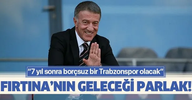 Trabzonspor Başkanı Ahmet Ağaoğlu çok umutlu! Hedefe doğru yürüyoruz