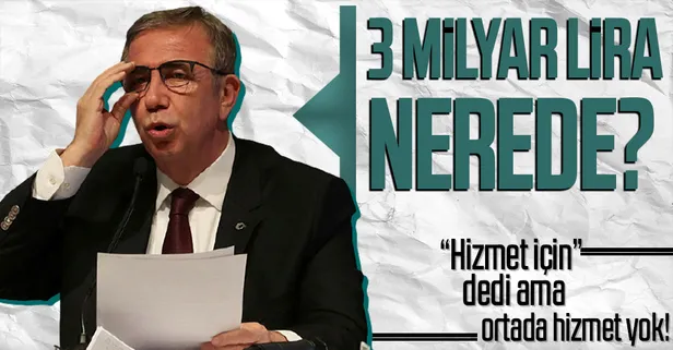 Ankara Büyükşehir Belediyesi’nin CHP’li Başkanı Mansur Yavaş’a zor soru! 3 milyar lirayı nereye harcadın?