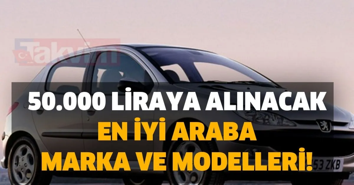 sahibinden 50 000 liraya alinacak en iyi araba marka ve modelleri bu kadar ucuz 2 el otomobil artik yok takvim