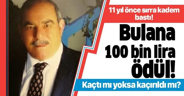 İstanbul’da 11 yıl önce kaybolan Ramazan Kocakaya’yı bulana 100 bin lira ödül!