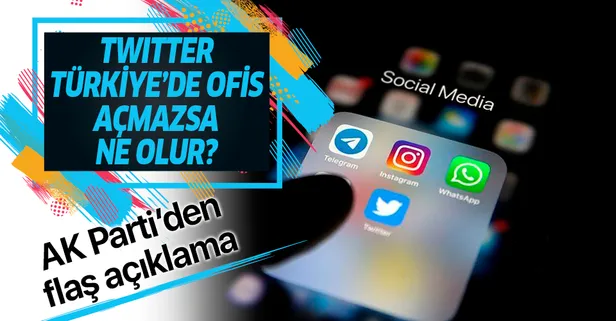 Son dakika: AK Parti'den flaş açıklama: Twitter Türkiye'de ofis açmazsa ne olur?