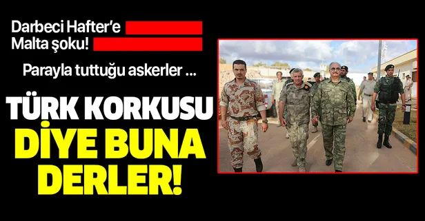 Hafter'e Malta şoku! Türk gemilerine saldırması için 150 bin dolara tuttuğu askerler kaçtı!