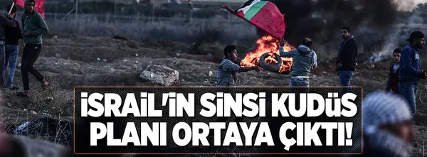 İsrail'in sinsi Kudüs planı ortaya çıktı!-1