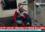 Kayıp Mustafa 8 saat sonra bulundu