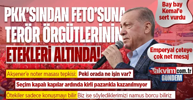 Başkan Erdoğan'dan muhalefete sert tepki: PKK'sından FETO'suna tüm terör örgütlerinin etekleri altına girdiler