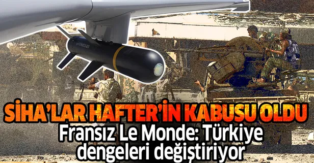 Fransız gazete Le Monde: Türk SİHA'ları Libya'da güç dengesini Hafter aleyhine değiştiriyor
