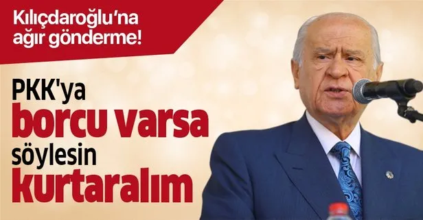 Son dakika haberi: MHP lideri Bahçeli: Kılıçdaroğlu’nun PKK’ya borcu varsa söylesin kurtaralım