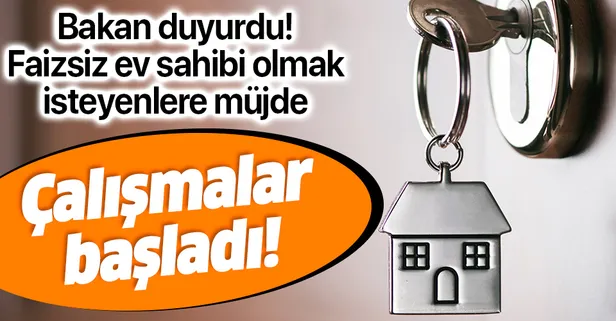 Bakan duyurdu: ‘Faizsiz eve’ devlet güvencesi geliyor
