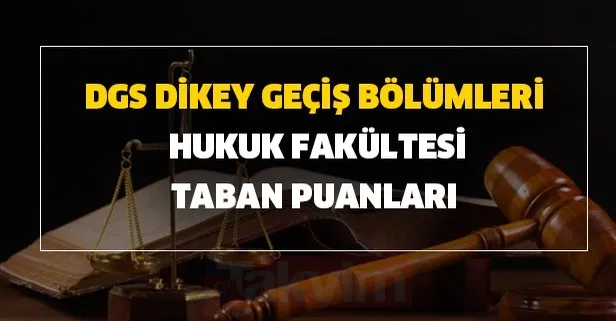 2020 Dgs Ile Gecis Yapilabilen Bolumler Dgs Hukuka Gecis Puanlari Dgs Dikey Gecis Bolumleri Hukuk Fakultesi Taban Puanlari Takvim