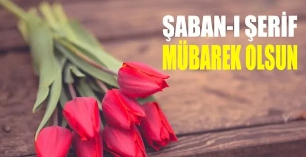 Şaban ayı mesajları 2021! En güzel, anlamlı, hadisli, resimli, uzun Şaban ayı mesajları!-4