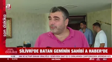 Silivri'de batan geminin sahibi konuştu: "Kazayı anlarım ama bırakıp gitmek ihanettir"