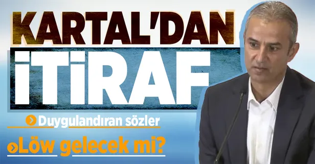 İsmail Kartal'dan önemli açıklamalar | Büyük itiraf! Löw gelecek mi? Duygulandıran sözler